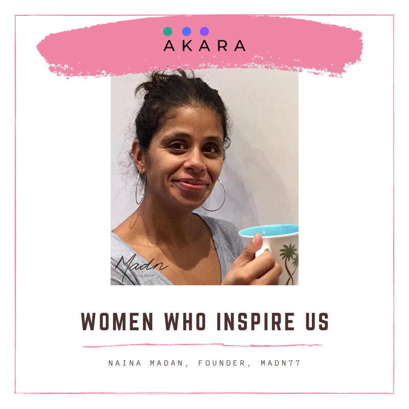 Women who inspire us : Naina Madan – Akara Home